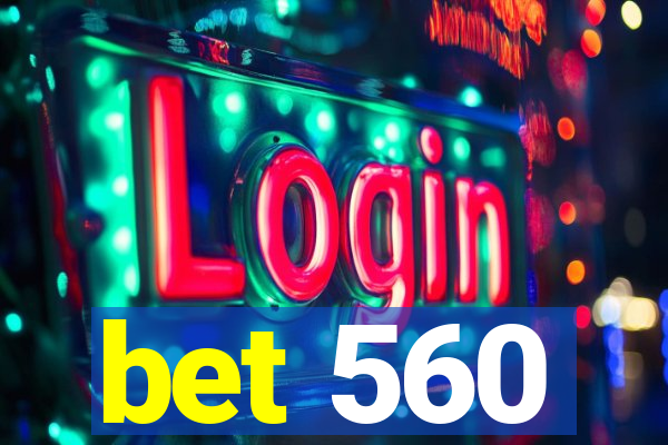 bet 560